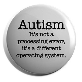 Hippowarehouse Autism is not a processing error it�s a different operating system Badge Pin 25mm