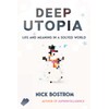 Deep Utopia: Life and Meaning in a Solved World