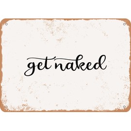 10 x 14 METAL SIGN - Get Naked - 3 - Vintage Rusty Look Sign