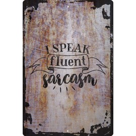 Wall Art Tin Sign I Speak Fluent Sarcasm Funny Sassy Attitude Curly Font Cute Beige Home Decor Funny Gift 12 x 8 Inch