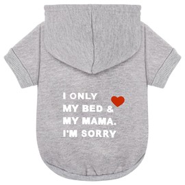 Comfortable Polycotton Dog Hoodie: Soft, Lightweight Puppy Vest for Small and Large Dogs, Highlighting The Heartfelt 'I Only Love My Bed, My Mama, I'm Sorry' Slogan Print Grey X-Small