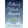 Nothing Much Happens: Calming stories to soothe your mind and