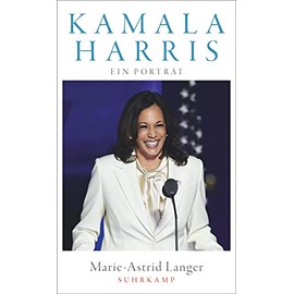 Kamala Harris: Ein Porträt | Wird sie die nächste Präsidentin der Vereinigten Staaten? | Eine Biografie der US-Vizepräsidentin (suhrkamp taschenbuch)