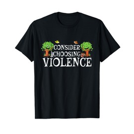 Consider Choosing Violence Funny Woodland T-Shirt