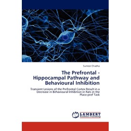 The Prefrontal - Hippocampal Pathway and Behavioural Inhibition: Transient Lesions of the Prefrontal Cortex Result in a Decrease in Behavioural Inhibition in Rats in the Place-pref Task