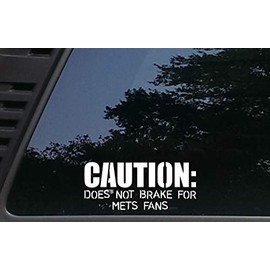 Caution: Does not Brake for Mets Fans - 7" x 3" die Cut Vinyl Decal for Windows, Cars, Trucks, Tool Boxes, laptops, MacBook - virtually Any Hard, Smooth Surface