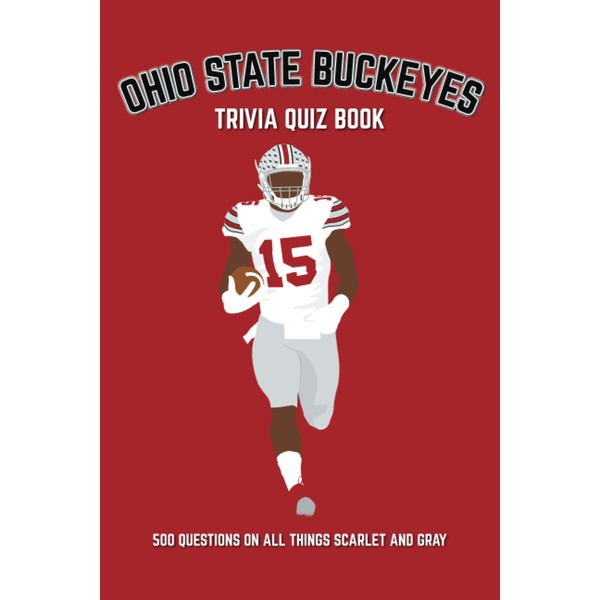 Ohio State Buckeyes Trivia Quiz Book: 500 Questions on all