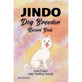  Jindo Dog Breeder Record Book: Jindo Litter Tracking Journal