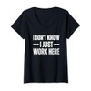 Womens I Don't Know I Just Work Here V-Neck T-Shirt