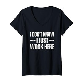 Womens I Don't Know I Just Work Here V-Neck T-Shirt