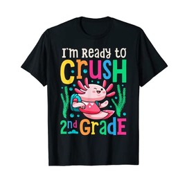 Axolotl I'm Ready To Crush 2nd Grade First Day of School T-Shirt