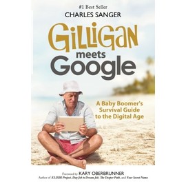 Gilligan Meets Google: A Baby Boomer's Survival Guide to the Digital Age