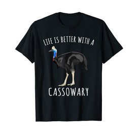 Life Is Better With A Cassowary Bird Lover T-Shirt