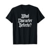 Funny What Character Defects AA NA Sober Addiction Recovery T-Shirt
