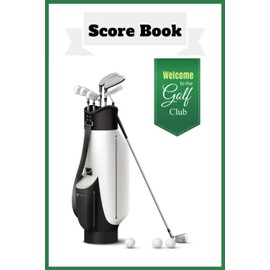 Welcome to the golf club Score Book: Golf Course and Tracking Notebook | Golf Accessories Notebook | Score and Performance Diary | Gift Idea for Golf ... | Hole Notes | Scorebook | Up to 4 Players