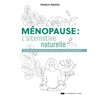 Ménopause, l'alternative naturelle - Un guide pratique pour soulager tous