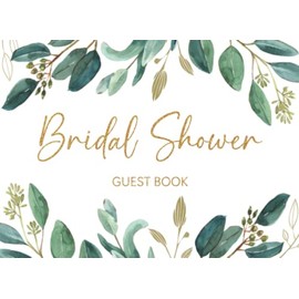 Bridal Shower Guest Book: Bridal Memory Book | Keepsake for Bridal Shower I Natural Greenery Eucalyptus Leaves Cover - White and Gold Theme