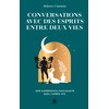 Conversations avec des esprits entre deux vies