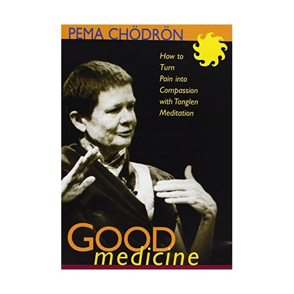 Sounds True Good Medicine: How to Turn Pain into Compassion