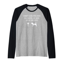 I Don't Care Who Dies In A Movie As Long As Dog Lives Funny Raglan Baseball Tee