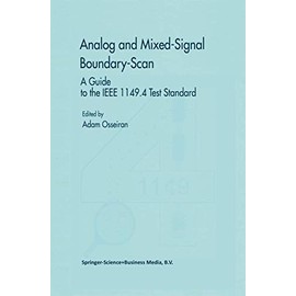 Analog and Mixed-Signal Boundary-Scan: A Guide to the IEEE 1149.4 Test Standard (Frontiers in Electronic Testing, Band 16)