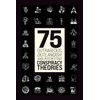 75 Outrageous, Outlandish and Interesting Conspiracy Theories