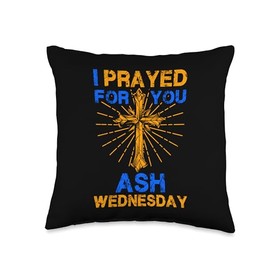 Ash Wednesday I Prayed For You Religious Quote Throw Pillow