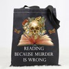 Skull tote bag Reading Because Murder Is Wrong Gifts For