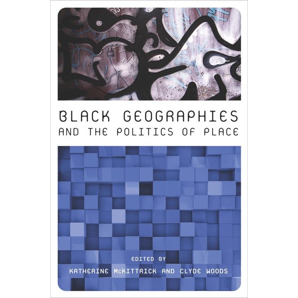 Black Geographies and the Politics of Place