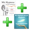 MIT HYPNOSE GESUND ABNEHMEN + GEWICHT HALTEN / Schnell, mühelos