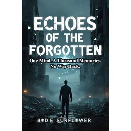 Echoes of the Forgotten: One Mind. A Thousand Memories. No Way Back.