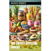  100 Energy-Boosting Snacks: Discover quick, energizing snacks to fuel workouts, boost productivity, and keep you powered throughout the day