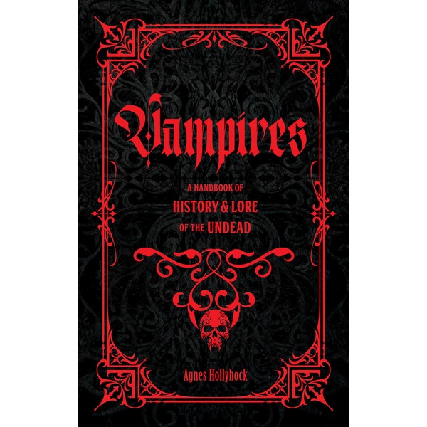 Vampires: A Handbook of History & Lore of the Undead