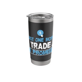 Just One More Trade Design For A Stock And Crypto Trader Stainless Steel Insulated Tumbler