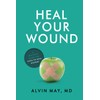 Heal Your Wound: A Doctor's Guide For Hard-To-Heal Wounds