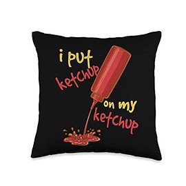 I Put Ketchup on my Ketchup Funny Tomato Lovers Men Women Throw Pillow