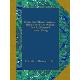 Stein-shorthand manual. High-speed shorthand for high-speed transcribing..