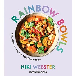 Rainbow Bowls: Easy, Delicious Ways to #EatTheRainbow