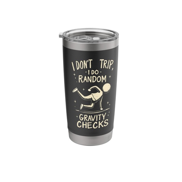 I Don't Trip I Do Random Gravity Checks Stainless Steel