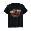 I'm Retired You're not | Retirement T-Shirt