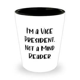 I'm a Vice President, Not a Mind Vice President Shot Glass, Perfect Vice President Gifts, Ceramic Cup For Coworkers from Boss, Inauguration, Presidential, Oval office, Leader of the free world,