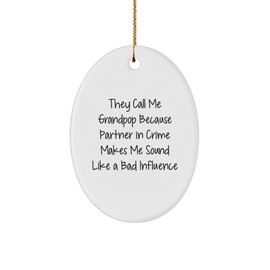 Funny Grandpop Gifts, Oval Ornament, 'They Call Me Grandpop Because Partner in Crime Makes Me Sound Like A Bad Influence' Christmas Memorable Presents for Men, Grandpop, Family, Friends