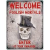 Small (150 x 200mm) Metal Sign - Welcome Foolish Mortals