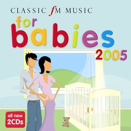 Classic FM: Music for Babies 2005