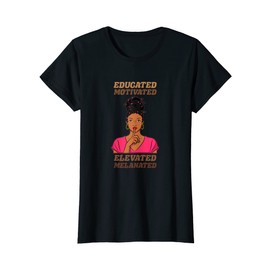Womens Educated Motivated Elevated Melanated Black Queen Afro Hair T-Shirt