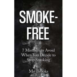 Smoke-Free: 7 Mistakes to Avoid When You Decide to Stop Smoking