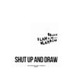 SHUT UP AND DRAW: A Raw Journal