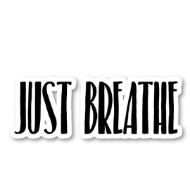 Just Breathe Sticker Inspirational Quotes Stickers (4 Pack) - Laptop Stickers - 2.5 Inches Vinyl Decal - Laptop, Phone, Tablet Vinyl Decal Sticker S183179-P-4