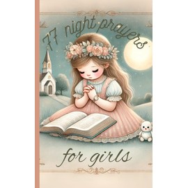 77 Night Prayers for Girls | Bedtime Blessings and Prayers for Kids: Pocket Size 5x8 Glossy Cover