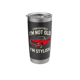 Convertible I'm Not Old I'm Stylish Graphic Art Stainless Steel Insulated Tumbler